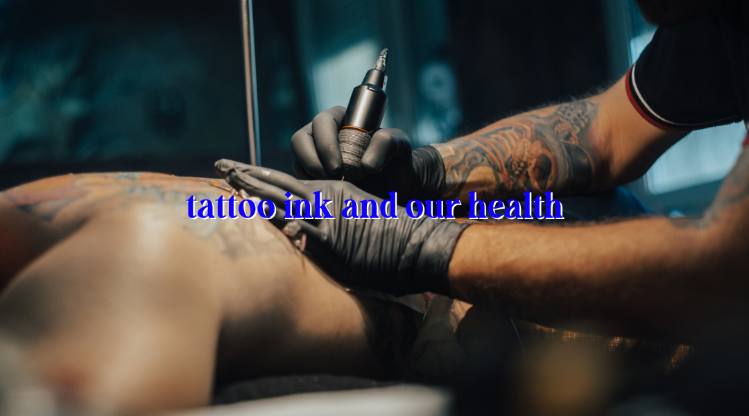 Tattoo Ink Health Risks Understanding Body Impacts Ink Nurse